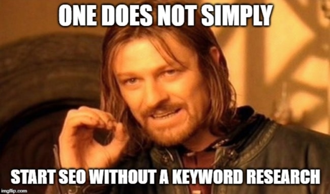 Man saying: One does not simply start SEO without a keyword research